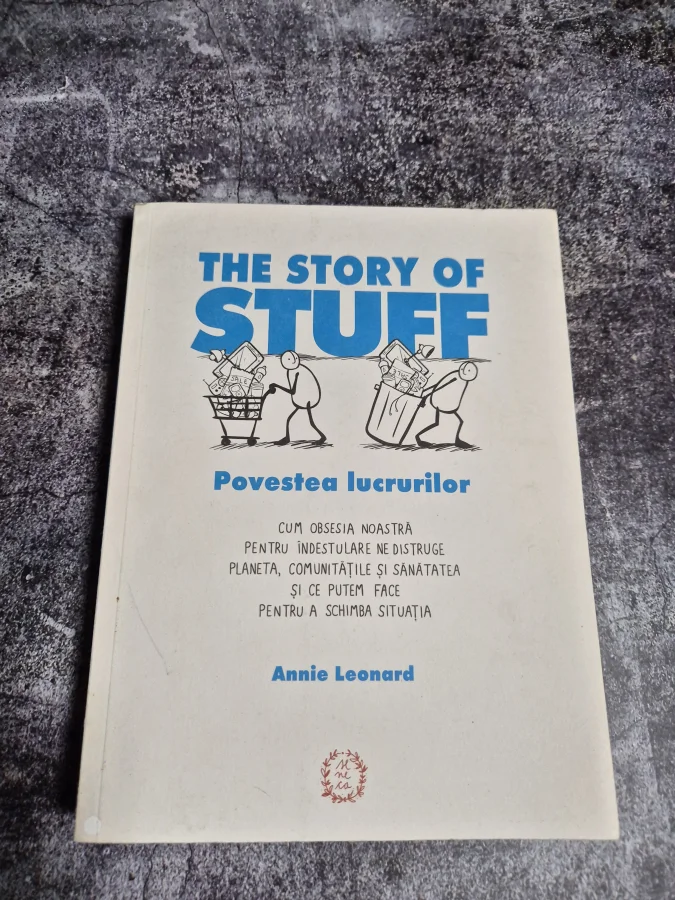 Annie Leonard, The Story of Stuff: Povestea lucrurilor